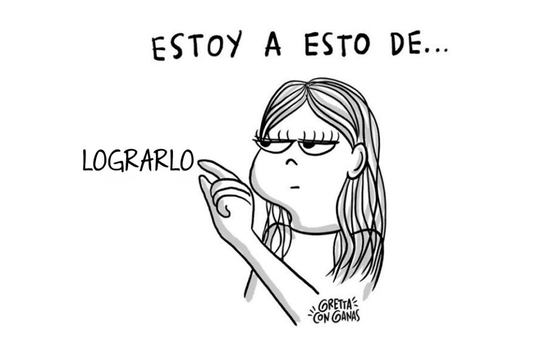 “Estoy a esto de lograrlo”